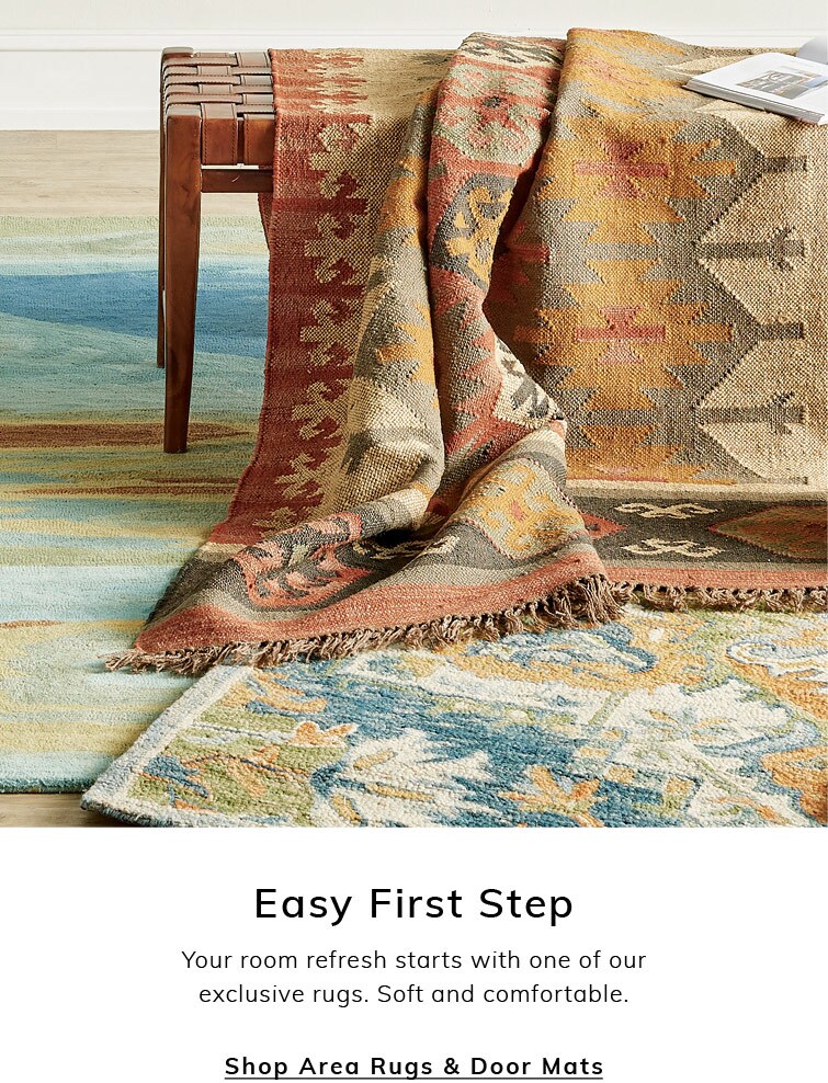 Easy First Step. Your room refresh starts with one of our exclusive rugs. Soft and comfortable. Shop Area Rugs & Door Mats
