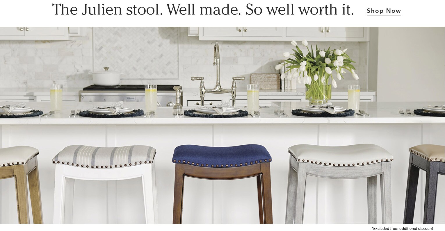 The Julien stool.  Well made.  So well worth it. Shop Now *Excluded from additional discount